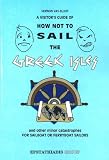 A Visitor s Guide of How Not to Sail the Greek Isles and Other Minor Catastrophies: A Very Fractured Review