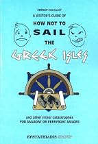 A Visitor's Guide of How Not to Sail the Greek Isles and Other Minor Catastrophies: A Very Fractured Review