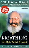 Breathing: The Master Key to Self Healing (Weil, Andrew. Self Healing Series.)