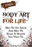 Body Art For Life: Your Ultimate Guide For Getting A Tattoo And How To Go About Tattoo Removal Should You Want To Reviews 513MTEAwxjL. SL160 Body Art For Life: Your Ultimate Guide For Getting A Tattoo And How To Go About Tattoo Removal Should You Want To Reviews