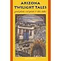Arizona Twilight Tales: Good Ghosts, Evil Spirits & Blue Ladies
