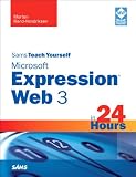 Sams Teach Yourself Microsoft Expression Web 3 in 24 Hours (Sams Teach Yourself...in 24 Hours)