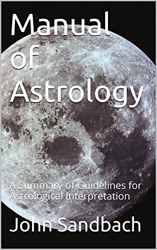 Manual of Astrology: A Summary of Guidelines for Astrological Interpretation