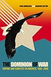 The Dominion of War: Empire and Conflict in America, 1500-2000
