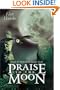 Praise to the Moon: Magic & Myth of the Lunar Cycle