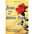 Jesus und der kleine Prinz. Mit dem Herzen sehen und alles ist gut. Mit dem Gesamttext des Thomas-Evangeliums