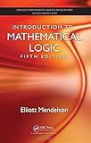 Introduction to Mathematical Logic, Fifth Edition (Discrete Mathematics and Its Applications)