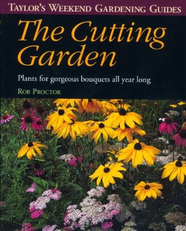 The Cutting Garden (Taylor's Weekend Gardening Guides (Houghton Mifflin))
