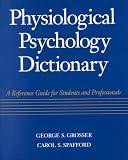 Physiological Psychology Dictionary Reference Guide for Students and Professionals