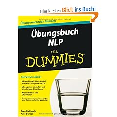 �bungsbuch NLP f�r Dummies: Auf einen Blick: Milton-Modell, NLP-Werkzeugkiste und Co. / �bungen zu einfachen und schwierigen Situationen. ... und Kommunikation gestalten (Fur Dummies)