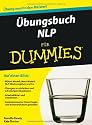 Übungsbuch NLP für Dummies: Auf einen Blick: Milton-Modell, NLP-Werkzeugkiste und Co. / Übungen zu einfachen und schwierigen Situationen. ... und Kommunikation gestalten (Fur Dummies)