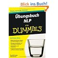�bungsbuch NLP f�r Dummies: Auf einen Blick: Milton-Modell, NLP-Werkzeugkiste und Co. / �bungen zu einfachen und schwierigen Situationen. ... und Kommunikation gestalten (Fur Dummies)