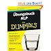 �bungsbuch NLP f�r Dummies: Auf einen Blick: Milton-Modell, NLP-Werkzeugkiste und Co. / �bungen zu einfachen und schwierigen Situationen. ... und Kommunikation gestalten (Fur Dummies)