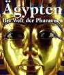 �gypten. Die Welt der Pharaonen
