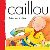 Caillou Rides on a Plane: Rides on a Plane (Backpack (Caillou))