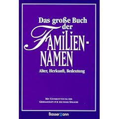 Das gro�e Buch der Familiennamen. Alter - Herkunft - Bedeutung