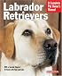 Labrador Retrievers (Complete Pet Owner's Manual)