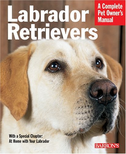 Labrador Retrievers (Barron's Complete Pet Owner's Manuals)