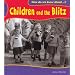 Children and the Blitz (How Do We Know About?) (How Do We Know About?)