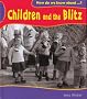 Children and the Blitz (How Do We Know About?) (How Do We Know About?)