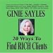 20 WAYS TO FIND RICH CLIENTS by GINIE SAYLES