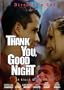 Thank You, Good Night (2008 Director's Cut)