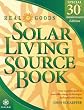 Real Goods Solar Living Source Book--Special 30th Anniversary Edition: Your Complete Guide to Renewable Energy Technologies and Sustainable Living (Real Goods Solar Living Sourcebook)