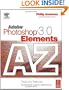 Adobe Photoshop Elements 3.0 A - Z: Tools and features illustrated ready reference
