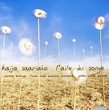 Kaija Saariaho: L`aile du songe