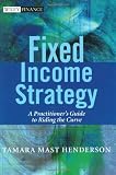 Fixed Income Strategy: A Practitioner's Guide to Riding the Curve (The Wiley Finance Series)