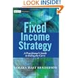 Fixed Income Strategy: A Practitioner's Guide to Riding the Curve (The Wiley Finance... by Tamara Mast Henderson