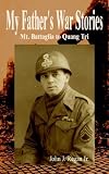 Books : My Father's War Stories: Mt. Battaglia to Quang Tri