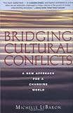 Bridging Cultural Conflicts: A New Approach for a Changing World