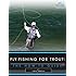 Fly-Fishing for Trout:  The How-To Guide
