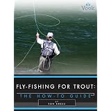 Fly-Fishing for Trout: The How-To Guide