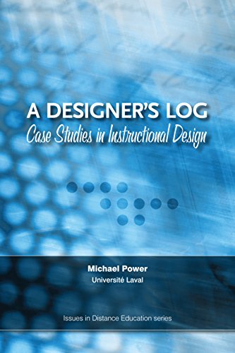 A Designer's Log: Case Studies in Instructional Design (Issues in Distance Education)