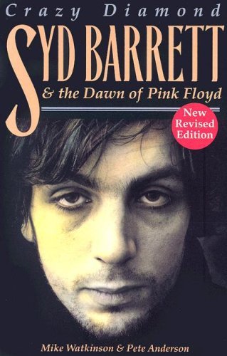 Crazy Diamond - Syd Barrett and the Dawn of Pink Floyd