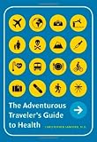 The Adventurous Travelers Guide to Health