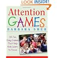 Attention Games: 101 Fun, Easy Games That Help Kids Learn To Focus By Barbara Sher And Ralph Butler (paperback - July 18, 2006)