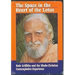 The Space in the Heart of the Lotus: Bede Griffiths And the Hinduchristian Contemplative Experience book cover