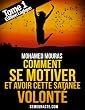 Comment Se Motiver et Avoir Cette Satan�e Volont� Tome 1 Edition Logique