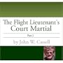Flight Lieutenant's Court Martial-Part Two (THE FLIGHT LIEUTENANT'S COURT MARTIAL)