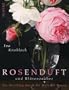 Rosenduft und Bl�tenzauber: Ein Streifzug durch die Welt der Rosen