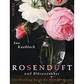 Rosenduft und Bl�tenzauber: Ein Streifzug durch die Welt der Rosen