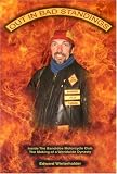 Out in Bad Standings: Inside the Bandidos Motorcycle Club--The Making of a Worldwide Dynasty