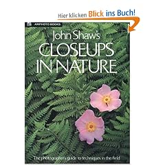 John Shaw's Closeups in Nature (Practical Photography Books)