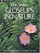 John Shaw's Closeups in Nature (Practical Photography Books)