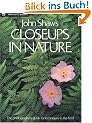 John Shaw's Closeups in Nature (Practical Photography Books)