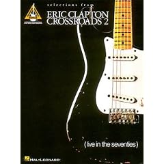 Eric Clapton Selections from Eric Clapton Crossroads 2* Live in the Seventies by 