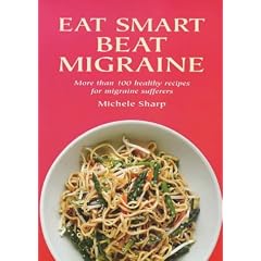 Eat Smart Beat Migraine: More Than 100 Healthy Recipes for Migraine Sufferers